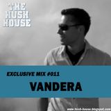 HUSH HOUSE EXCLUSIVE MIX #011 - VANDERA
