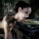CALL IT LOVE