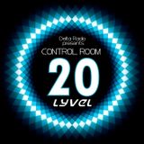 Delta Radio Presents CONTROL ROOM #20 | Host by LYVEL
