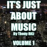 It's Just About Music By Thony Ritz (Volume 1)
