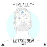 LetKolben - Troally Podcast 065 (Sao Paulo, Brazil)