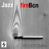 JazzFireBcn & Roosticman