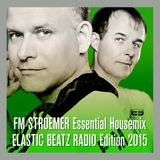 FM STROEMER Essential Housemix ELASTIC BEATZ RADIO Edition 2015 | www.fmstroemer.de