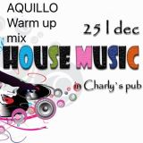 DJ AQUILLO #CHARLY"S PUB WARM UP! #25.12.15.