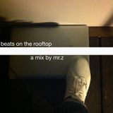 beats on the rooftop / a mix by mr.z