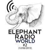 Elephant Radio World #2 (12/06/2013)