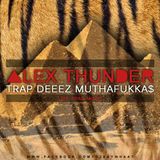 ▲LEX THUNDER - TRAP DEEEZ MUTHAFUKKA$
