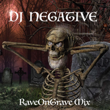 DJ NEGATIVE - RaveOnGrave Mix