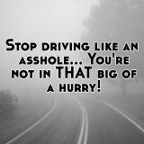 The Stop Driving As An Asshole Edition