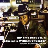 My Afro Beat Vol.5 // Dedicated to William Onyeabor
