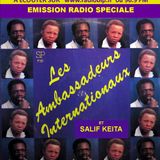 #65-Emission Spéciale-LES AMBASSADEURS & SALIF KEITA (MALI)
