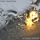 Fluid Sketches - a Loscil tribute