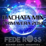 Bachata Mix Primavera 2014 - Fede Ross ► Dj Fede Ross - Buenos Aires - Argentina. ♪