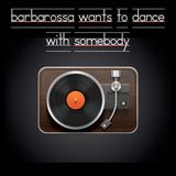barbarossa wants to dance with somebody