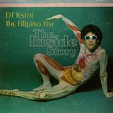 DJ JESTER THE FILIPINO FIST / THE INSIDE STORY