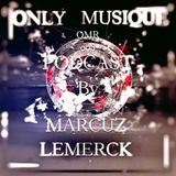 Marcuz Lemerck Podcast Only Musique Records Agosto 2015