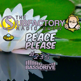 The Subfactory Radio Show #235 Peace Please