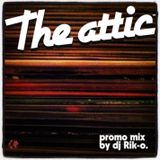 The Attic Promo mix by Dj Rik O