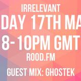 Irrelevant x ROOD.FM - Guest Mix: GHOSTEK