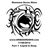 Shamana Gurus Show on www.UKBASSRADIO.com (11/08/2012). Part 1 - Liquid and Deep Drum'n'Bass