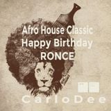 AfroHouseClassic - Happy Birthday RONCE- CarloDee pod