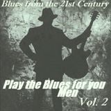 Play The Blues (Men) For You - Vol. 2 (Blues from the 21st Century)
