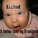 Bitch better have my Breakbeats!!