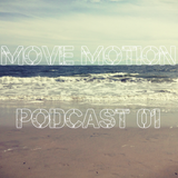 Move Motion Podcast 01