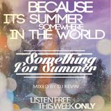 Something For Summer 2 - Mixed by DJ KEVIN (Listen this week FREE)