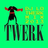 DJ LO Twerk Mix October 2013