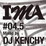 IMA#4.5 mixed by DJ KENCHY