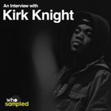 Kirk Knight interviewed for WhoSampled