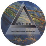 dt-90 - hello strange podcast #165