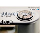 40mm Episode #004 Abhishek Mantri ft De Frost