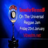 Fri 23rd Jan 2015 SenatorBlessedB on The Universal Reggae Jam_Vibesfm.net