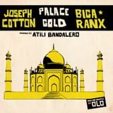 "Palace Gold" w/ Joseph Cotton & Biga*Ranx