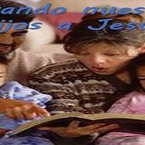 Llevando Nuestros Hijos a Jesús