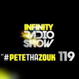 PETE THA ZOUK - INFINITY RADIO SHOW #119