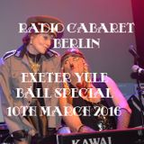 Radio Cabaret Berlin Exeter Yule Ball Special (10th March 2016)