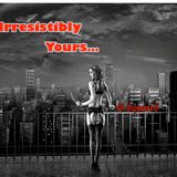 Irresistibly Yours...