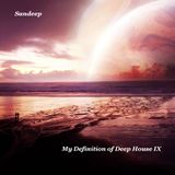 Sandeep - My Definition of Deep House IX