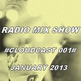 RADIO MIX SHOW # CLOUDCAST 001 # JANUARY 2013