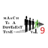 MARCH TO A DIFFERENT TUNE - Vol.9
