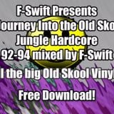 A JOUNREY INTO THE OLD SKOOL VOLUME ONE (JUNGLE HARDCORE 92-94) MIXED BY F-SWIFT