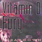 Vitamin D Vs. Fury - 'Breakdown'