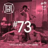MUSIC IS MY SANCTUARY Show #73 - mixed by Lexis