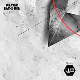 Never Say Die - Vol 65 - Mixed by LAXX