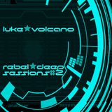Luke Volcano - Rebel Deep Sessions #2