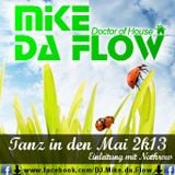 Mike da Flow - Tanz in den Mai 2k13