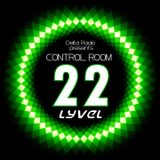 Delta Radio Presents CONTROL ROOM #22 | Host by LYVEL